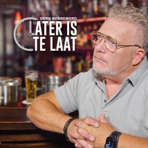 Henk Robbemond - Later is te laat